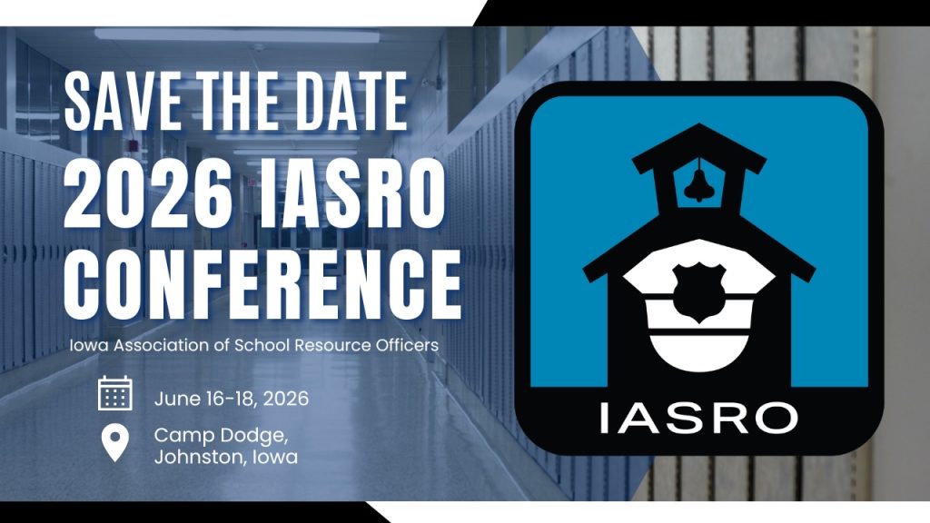 Save the date for the 2026 IASRO Conference, June 16–18, at Camp Dodge in Johnston, Iowa, hosted by the Iowa Association of School Resource Officers. The image features a badge and schoolhouse logo with lockers in the background.